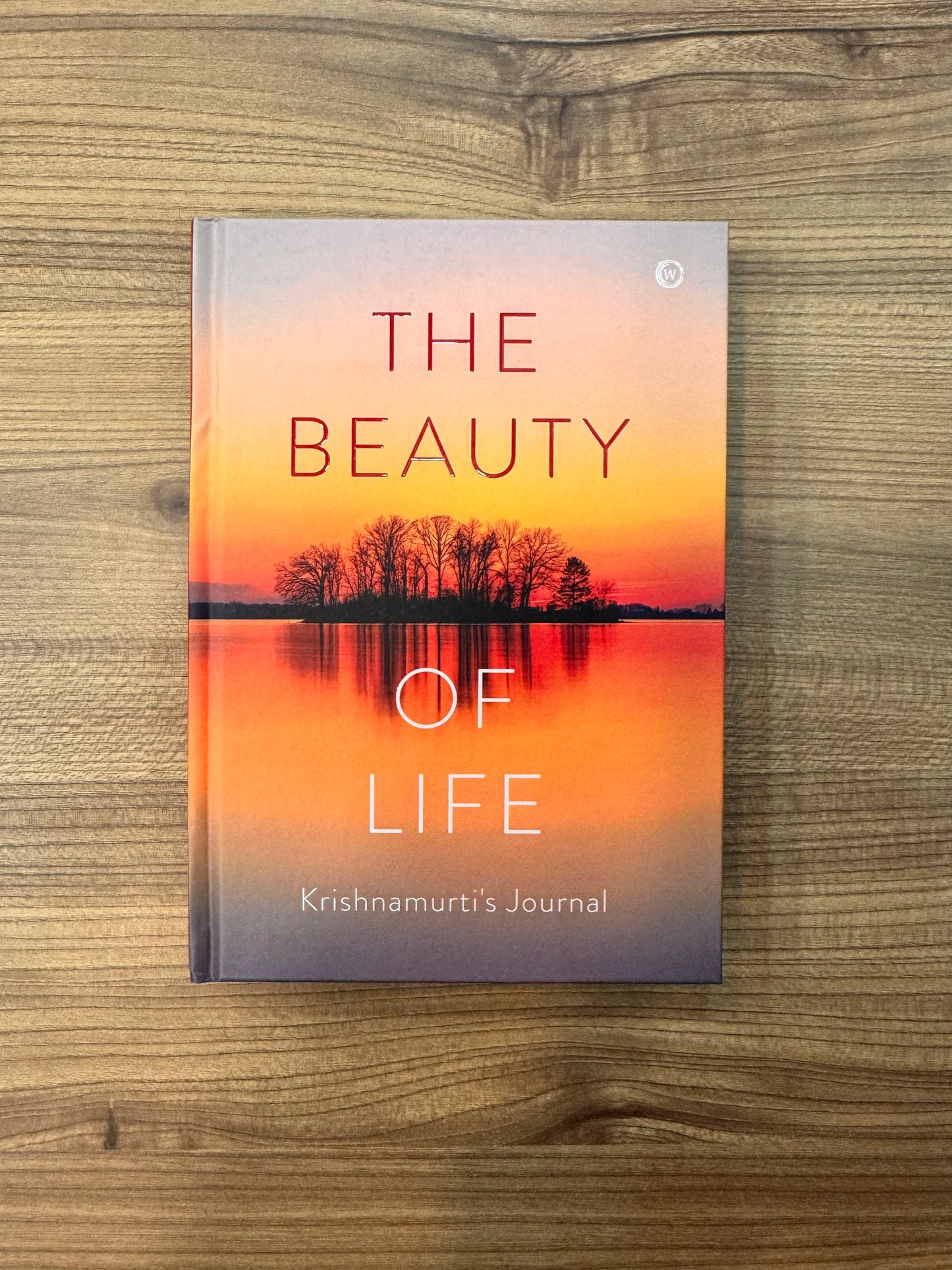 Krishnamurti Jiddu - The Beauty of Life: Krishnamurti's Journal