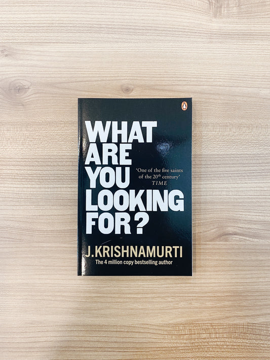 J. Krishnamurti - What Are You Looking For?