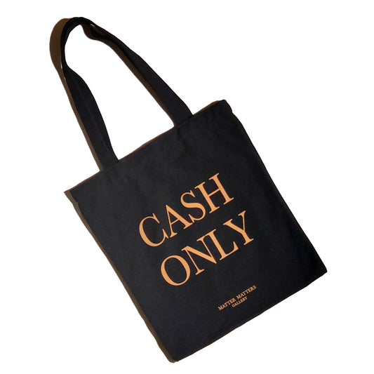 Matter Matters Cash only • Black/ Tote Bag