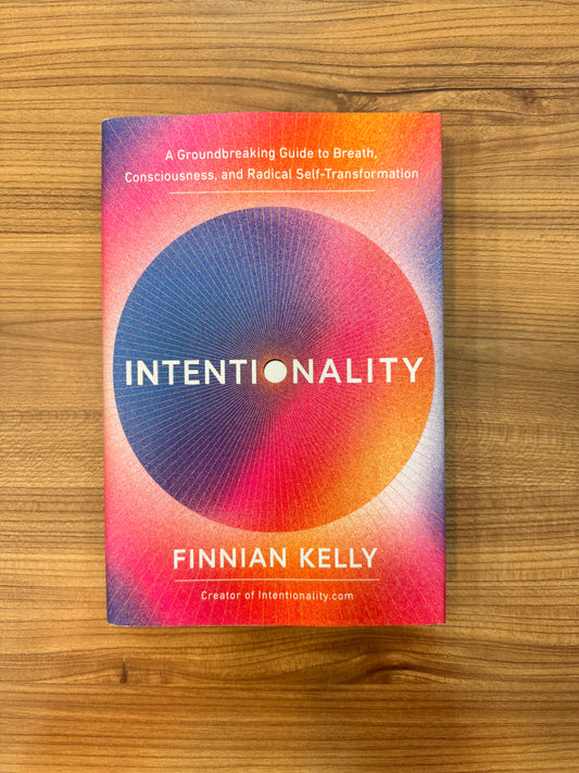 Finnian Kelly - Intentionality: A Groundbreaking Guide to Breath, Consciousness, and Radical Self-Transformation