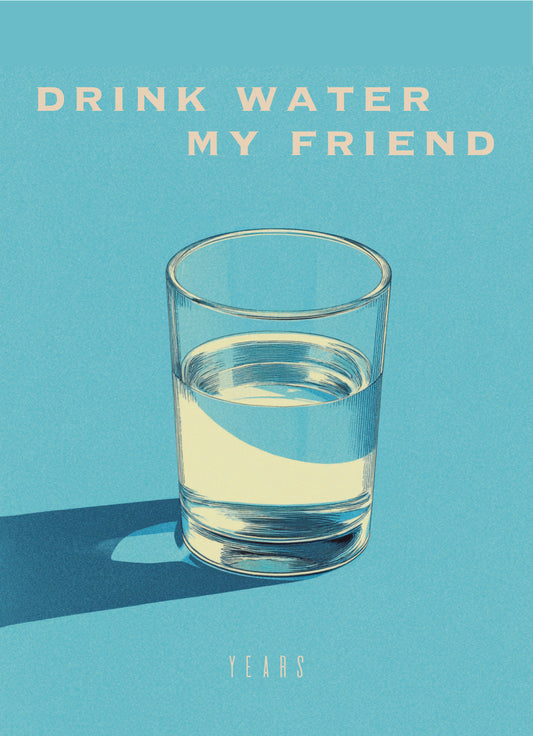 YEARS Postcards - Drink Water My Friend