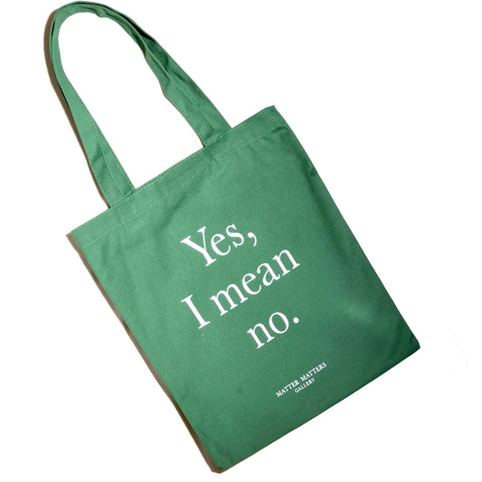 Matter Matters Yes I Mean No • Green/ Tote Bag