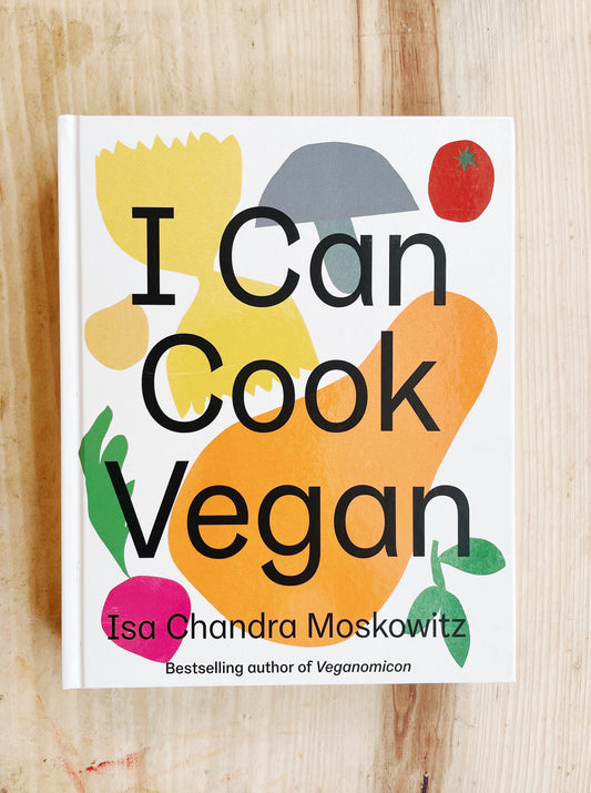 Isa Chandra Moskowitz - I Can Cook Vegan