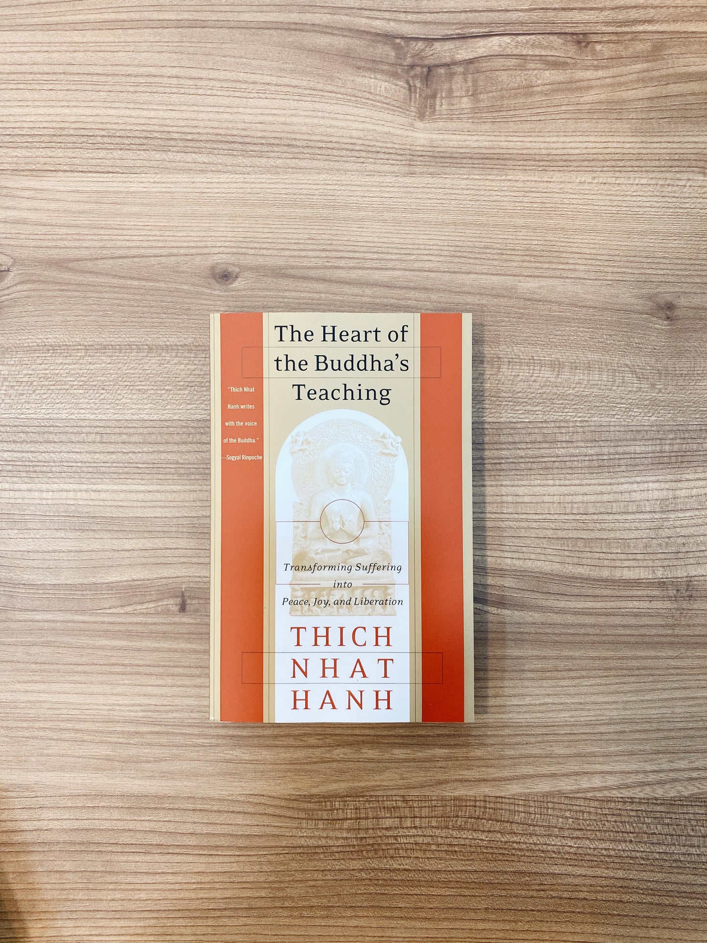 Thich Nhat Hanh - The Heart of the Buddha's Teaching : Transforming Suffering into Peace, Joy, and Liberation