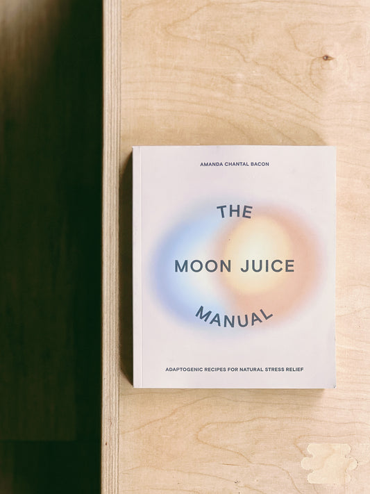 Amanda Chantal Bacon - The Moon Juice Manual: Adaptogenic Recipes for Natural Stress Relief