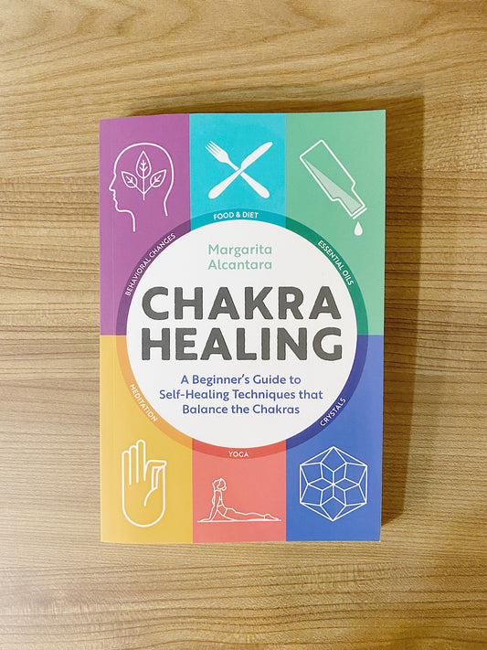 Margarita Alcantara - Chakra Healing: A Beginner's Guide to Self-Healing Techniques That Balance the Chakras