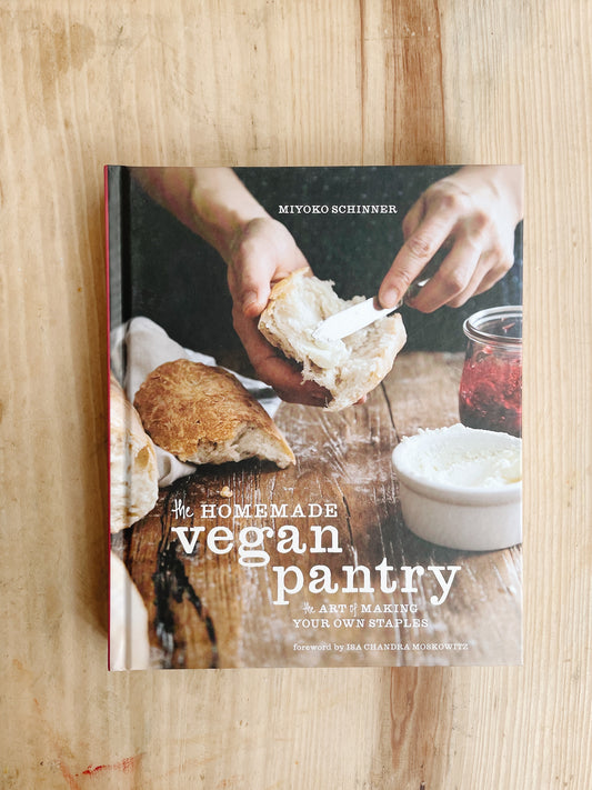 Miyoko Schinner - The Homemade Vegan Pantry: The Art of Making Your Own Staples