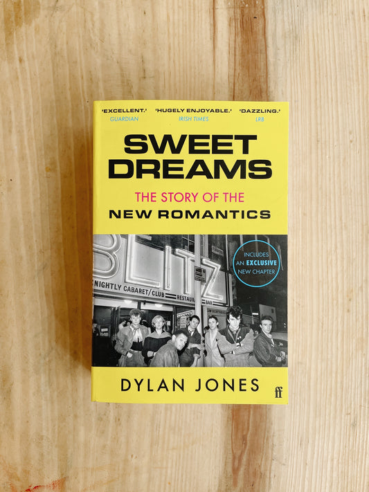 Dylan Jones - Sweet Dreams: From Club Culture to Style Culture, the Story of the New Romantics