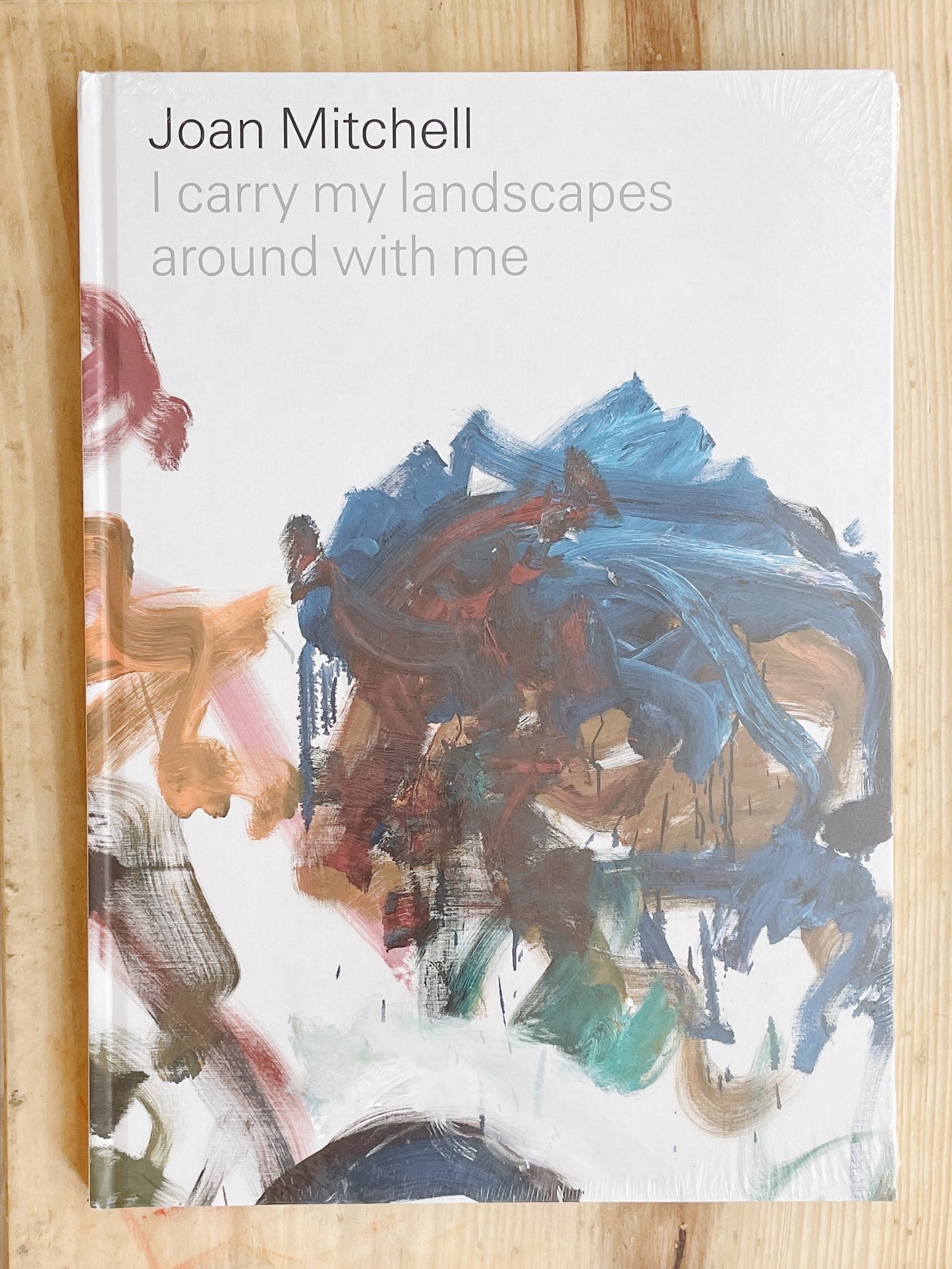 Joan Mitchell - I carry my landscapes around with me